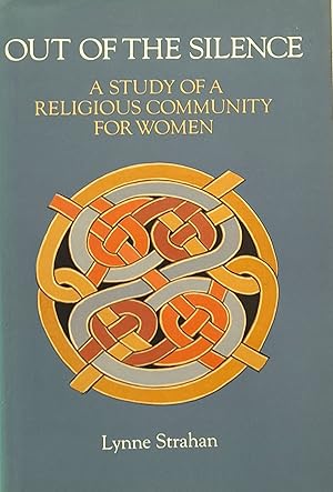 Out OF The Silence: A Study Of A Religious Community For Women.