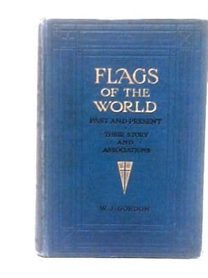 Seller image for Flags Of The World Past & Present Their Story & Associations for sale by World of Rare Books