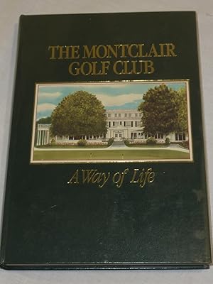 Seller image for A History of The Montclair Golf Club A Way of Life for sale by Antiquarian Golf