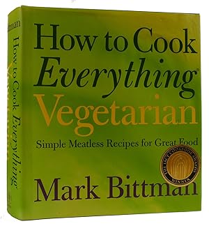 Imagen del vendedor de HOW TO COOK EVERYTHING VEGETARIAN: SIMPLE MEATLESS RECIPES FOR GREAT FOOD a la venta por Rare Book Cellar