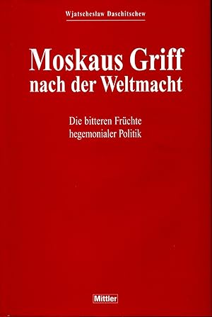 Seller image for Moskaus Griff nach der Weltmacht: Die bitteren Frchte hegemonialer Politik for sale by avelibro OHG