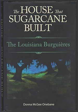 Bild des Verkufers fr THE HOUSE THAT SUGARCANE BUILT The Louisiana Burguires zum Verkauf von Easton's Books, Inc.