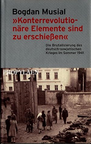 Bild des Verkufers fr Konterrevolutionre Elemente sind zu erschieen: Die Brutalisierung des deutsch-sowjetischen Krieges im Sommer 1941 zum Verkauf von avelibro OHG