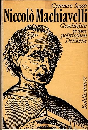 Bild des Verkufers fr Niccol Machiavelli : Geschichte seines politischen Denkens Gennaro Sasso. [Die bers. aus d. Italien. wurde von Werner Klesse u. Stefan Burger besorgt u. vom Verf. durchges. u. erg.] zum Verkauf von avelibro OHG