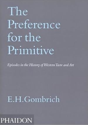 Seller image for Preference for the Primitive : Episodes in the History of Western Taste and Art for sale by GreatBookPricesUK