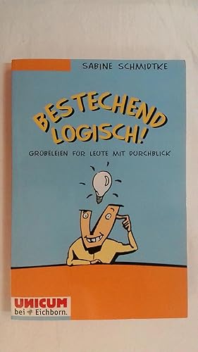 Immagine del venditore per BESTECHEND LOGISCH: GRBELEIEN FR LEUTE MIT DURCHBLICK. venduto da Buchmerlin