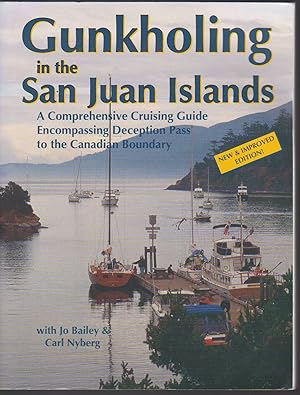 Seller image for GUNKHOLING IN THE SAN JUAN ISLANDS A Comprehensive Cruising Guide Encompassing Deception Pass to the Canadian Boundary (New and Improved Edition) for sale by Easton's Books, Inc.