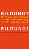 Bild des Verkufers fr Bildung? Bildung!: 26 Thesen zur Bildung im Wissenschaftssystem als Herausforderung des 21. Jahrhunderts: 25 Thesen zur Bildung als Herausforderung des 21. Jahrhunderts zum Verkauf von NEPO UG