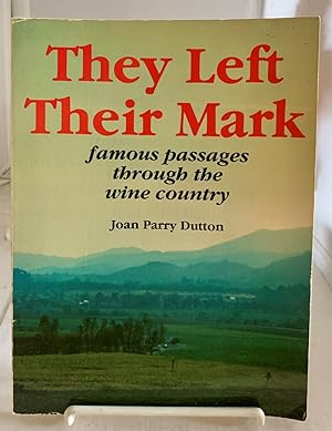 Imagen del vendedor de They Left Their Mark Famous Passages through the Wine Country a la venta por S. Howlett-West Books (Member ABAA)