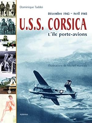 Bild des Verkufers fr USS Corsica: Dcembre 1943 - Avril 1945. zum Verkauf von FIRENZELIBRI SRL