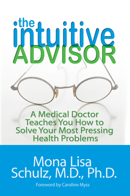 Seller image for The Intuitive Advisor: A Psychic Doctor Teaches You How to Solve Your Most Pressing Health Problems (Paperback or Softback) for sale by BargainBookStores
