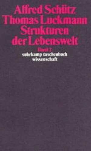 Alfred Schütz - Thomas Luckmann: Strukturen der Lebenswelt. Band 2. Suhrkamp-Taschenbuch Wissensc...