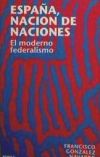 Imagen del vendedor de Espaa, nacin de naciones: el moderno federalismo a la venta por AG Library
