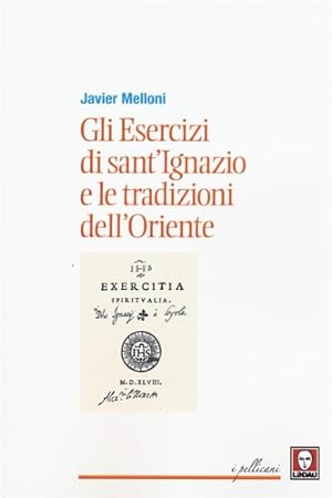 Seller image for Gli esercizi spirituali di Sant'Ignazio e le tradizioni dell'oriente. for sale by FIRENZELIBRI SRL