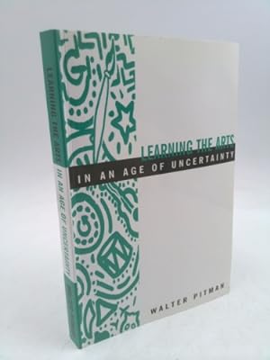 Seller image for Learning the Arts in an Age of Uncertainty for sale by ThriftBooksVintage