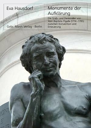 Monumente der Aufklärung: die Grab- und Denkmäler von Jean-Baptiste Pigalle (1714 - 1785) zwische...