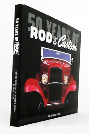50 Years of Rod & Custom The Authorized History