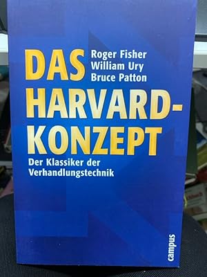 Bild des Verkufers fr Das Harvard-Konzept : der Klassiker der Verhandlungstechnik. Roger Fisher ; William Ury ; Bruce Patton. bers. von Werner Raith, Teil IV von Wilfried Hof zum Verkauf von bookmarathon