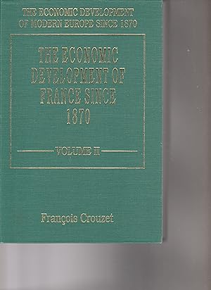THE ECONOMIC DEVELOPMENT OF FRANCE SINCE 1870 Volume 2