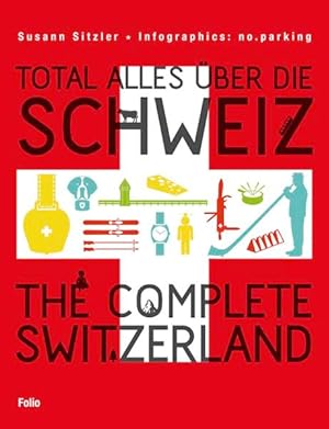 Bild des Verkufers fr Total alles ber die Schweiz / The Complete Switzerland. Sprachen: Deutsch / Englisch zum Verkauf von A43 Kulturgut