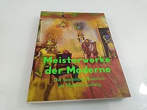 Meisterwerke der Moderne. Die Sammlung Haubrich im Museum Ludwig die Sammlung Haubrich im Museum ...