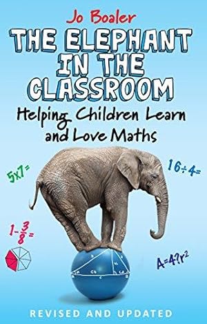 Imagen del vendedor de The Elephant in the Classroom: Helping Children Learn and Love Maths a la venta por WeBuyBooks