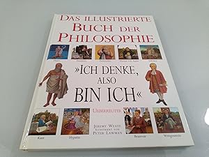 Bild des Verkufers fr Das illustrierte Buch der Philosophie beratender Hrsg.: Jeremy Weate. Ill. von Peter Lawman. [Aus dem Engl. von Ren Zey] zum Verkauf von SIGA eG