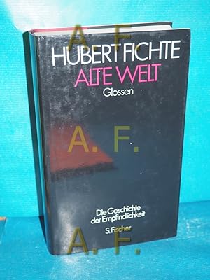 Seller image for Alte Welt : Glossen (Fichte, Hubert: Die Geschichte der Empfindlichkeit Band 5) [hrsg. von Wolfgang von Wangenheim und Ronald Kay] for sale by Antiquarische Fundgrube e.U.