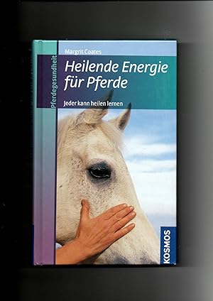 Seller image for Margrit Coates, Heilende Energie fr Pferde - Jeder kann heilen lernen for sale by sonntago DE