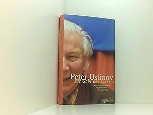 Seller image for Die Gabe des Lachens: Seine Lebensgeschichte, aufgeschrieben von John Miller Peter Ustinov. Seine Lebensgeschichte aufgeschrieben von John Miller. Aus dem Engl. von Hermann Kusterer for sale by Book Broker