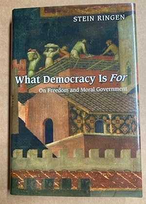 Seller image for What Democracy is for. On Freedom and Moral Government. for sale by Plurabelle Books Ltd