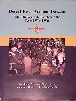 Imagen del vendedor de Desert Rise - Arnhem Descent: the 10th Parachute Battalion in the Second World War *SIGNED* a la venta por Klondyke