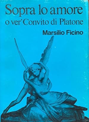 Bild des Verkufers fr Sopra lo amore o ver' Convito di Platone zum Verkauf von librisaggi