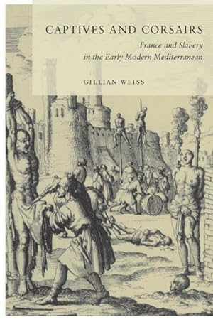 Seller image for Captives and Corsairs : France and Slavery in the Early Modern Mediterranean for sale by GreatBookPrices