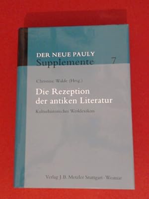 Seller image for Die Rezeption der antiken Literatur. Kulturhistorisches Werklexikon. In Verbiindung mit Brigitte Egger. Band 7 aus der Reihe "Der neue Pauly. Supplemente." for sale by Wissenschaftliches Antiquariat Zorn