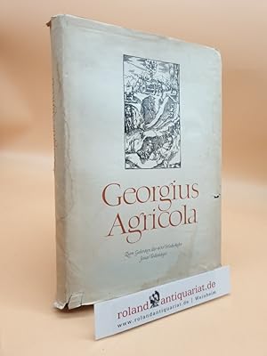 Seller image for Georgius Agricola 1494-1555 : Dt. Akad. d. Wiss. zu Berlin ; Zu s. 400. Todestag, 21. Nov. 1955 [Mit d. Hrsg. beauftr.: Zentrale Agricola-Kommission d. DDR im Agricola-Gedenkjahr 1955. Red.: Rolf Wendler] for sale by Roland Antiquariat UG haftungsbeschrnkt