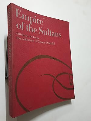 Seller image for Empire Of The Sultans. Ottoman Art From The Collection Of Nasser D. Khalili for sale by Prabhu Book Exports