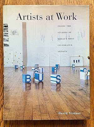 Seller image for Artists at Work: Inside the Studios of Today's Most Celebrated Artists for sale by Garden City Books