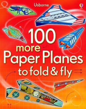 Imagen del vendedor de 100 More Paper Planes to Fold & Fly (Fold and Fly) a la venta por WeBuyBooks 2