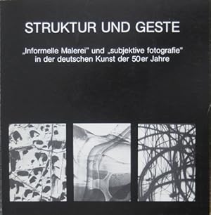 Seller image for Struktur und Geste. "Informelle Malerei" und "subjektive fotografie" in der deutschen Kunst der 50er Jahre. for sale by Antiquariat Bernd Preler