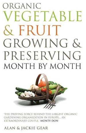 Seller image for Organic Vegetables & Fruit Growing & Preserving Month by Month for sale by WeBuyBooks