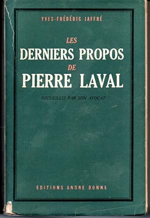 Les derniers propos de Pierre Laval, recueillis par son avocat