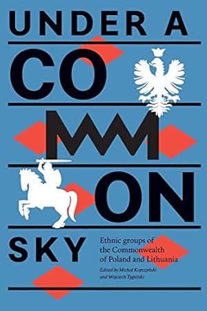 Bild des Verkufers fr Under a Common Sky: Ethnic Groups of the Commonwealth of Poland and Lithuania. zum Verkauf von Libros Tobal