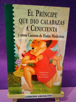 Imagen del vendedor de El prncipe que dio calabazas a Cenicienta y otros cuentos de hadas modernos a la venta por Librera LiberActio