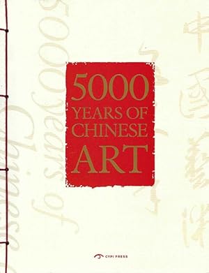 Seller image for 5000 Years of Chinese Art. for sale by C. Arden (Bookseller) ABA