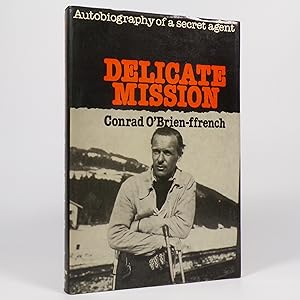 Delicate Mission. Autobiography of a Secret Agent - First Edition