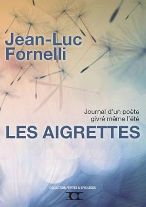 Bild des Verkufers fr Les aigrettes: Journal d'un pote givr mme l't zum Verkauf von librairie le Parnasse