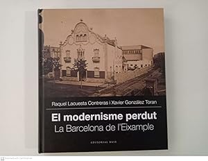 Imagen del vendedor de El modernisme perdut. La Barcelona de l'Eixample a la venta por Llibres Capra