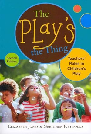 Image du vendeur pour Play's the Thing : Teachers' Roles in Children's Play mis en vente par GreatBookPrices