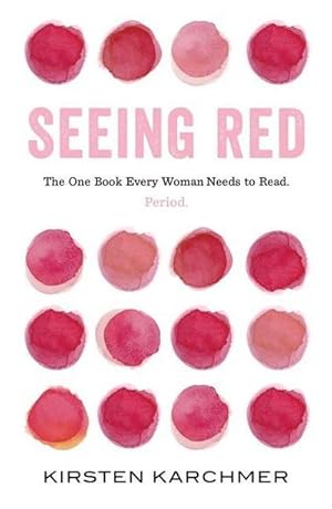 Bild des Verkufers fr Seeing Red: The One Book Every Woman Needs to Read. Period. zum Verkauf von AHA-BUCH GmbH